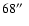 $68\hbox{$^{\prime\prime}$ }$