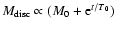 $M_{\rm disc}\propto (M_{0}+{\rm e}^{t/T{_{0}}})$