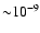 ${\sim}10^{-9}$