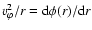 $v^2_\varphi/r={\rm d}\phi(r)/{\rm d}r$