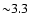 ${\sim}3.3$