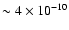 $\sim4\times10^{-10}$