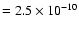 $=2.5\times10^{-10}$