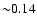 ${\sim}0.14$