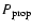 $P_{\rm prop}$
