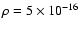 $\rho = 5 \times 10^{-16}$