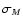 $\sigma _{M}$
