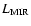 $L_{{\rm MIR}}$