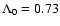 $\Lambda_0=0.73$