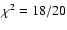 $\chi^2=18/20$