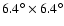 $6.4^{\circ}\times6.4^{\circ}$