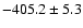 $-405.2\pm5.3$