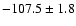 $-107.5\pm1.8$