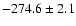 $-274.6\pm2.1$