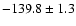 $-139.8\pm1.3$