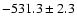 $-531.3\pm2.3$