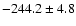 $-244.2\pm4.8$