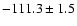 $-111.3\pm1.5$