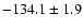 $-134.1\pm1.9$