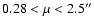 $0.28<\mu<2.5''$