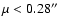$\mu<0.28''$