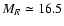 $M_R\simeq 16.5$