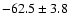$-62.5\pm3.8$