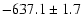 $-637.1\pm1.7$