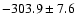 $-303.9\pm7.6$