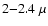 $2 {-} 2.4~ \mu $