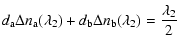 $\displaystyle d_{\rm a} \Delta n_{\rm a} (\lambda_{2})+ d_{\rm b} \Delta n_{\rm b}
(\lambda_{2})=\frac{\lambda_{2}}{2}$