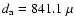 $d_{\rm a}=841.1~ \mu $