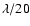 $\lambda/20$