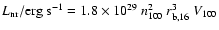 $L_{\rm nr}/{\rm
erg~s^{-1}}=1.8\times10^{29}~n_{100}^2~r^3_{\rm b,16}~V_{100}$