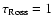 $\tau_{\rm Ross}=1$