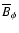 $\overline {B}_\phi $