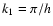 $k_1=\pi /h$