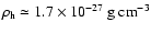 $\rho_{\rm h}\simeq1.7\times10^{-27}~\mbox{g}~{\rm cm}^{-3}$