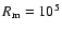 $R_{\rm m}=10^5$