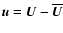 ${\vec{u}}={\vec{U}}-\overline{\vec{U}}$