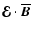 $\vec{\cal E}\cdot\overline{\vec{B}}$