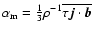 $\alpha_{\rm m} = {\textstyle{\frac{1}{3}}}\rho^{-1}\overline{\tau{\vec{j}}\cdot{\vec{b}}}$