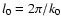 $l_0=2\pi/k_0$