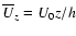 $\overline{U}_z=U_0 z/h$