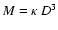 $M=\kappa~D^{3}$