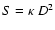 $S=\kappa~D^{2}$