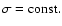$\sigma={\rm const.}$