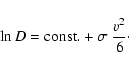 \begin{displaymath}%
\ln D = {\rm const.} + \sigma~ \frac{v^{2}}{6}\cdot
\end{displaymath}