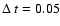 $\Delta~t=0.05$