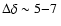 $\Delta \delta \sim 5{-}7~$